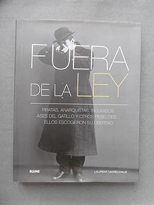 Seller image for FUERA DE LA LEY. Piratas, anarquistas, insumisos, ases del gatillo y otros rebeldes. ellos escogieron su libertad. for sale by Auca Llibres Antics / Yara Prez Jorques