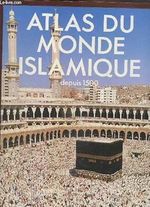Seller image for Atlas du monde islamique depuis 1500 for sale by Le-Livre