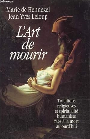 Bild des Verkufers fr L'art de mourir, traditions religieuses et spiritualit humaniste face  la mort aujourd'hui zum Verkauf von Le-Livre