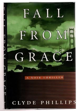 Immagine del venditore per Fall From Grace by Clyde Phillips (First Edition) Signed venduto da Heartwood Books and Art