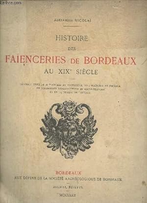 Bild des Verkufers fr Histoire des faenceries de Bordeaux au XIXe sicle. zum Verkauf von Le-Livre