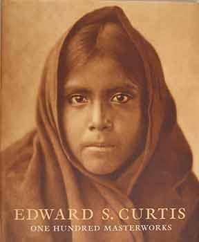 Edward S. Curtis: One Hundred Masterworks.