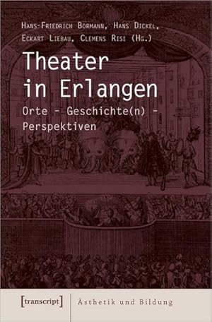 Immagine del venditore per Theater in Erlangen : Orte - Geschichte(n) - Perspektiven venduto da AHA-BUCH GmbH