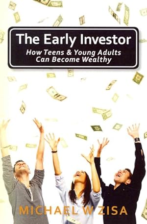 Image du vendeur pour Early Investor : How Teens & Young Adults Can Become Wealthy mis en vente par GreatBookPrices