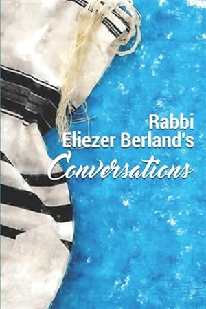 Bild des Verkufers fr Rabbi Eliezer Berland's Conversations zum Verkauf von GreatBookPrices