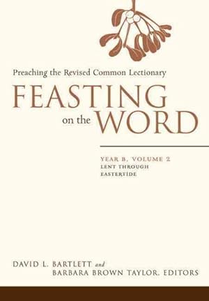 Immagine del venditore per Feasting on the Word : Preaching the Revised Common Lectionary, Year B venduto da GreatBookPrices