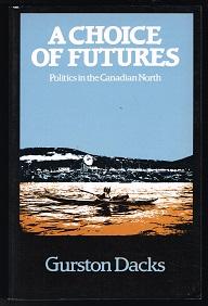 Immagine del venditore per Choice of Futures: Politics in the Canadian North. - venduto da Libresso Antiquariat, Jens Hagedorn