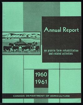 Bild des Verkufers fr Annual Report on Prairie Farm Rehabilitation and Related Activities: 1960 / 1961. - zum Verkauf von Libresso Antiquariat, Jens Hagedorn