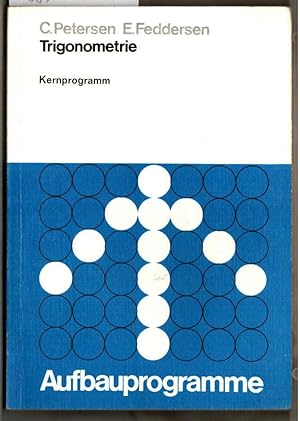 Seller image for Aufbauprogramme : Trigonometrie; Teil: 1., Kernprogramm. von C. Petersen und E. Feddersen. for sale by Ralf Bnschen