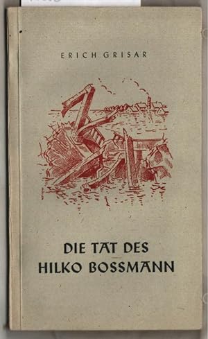Bild des Verkufers fr Die Tat des Hilko Bossmann : Eine Erzhlung aus dem Jahre 1945. Erich Grisar. zum Verkauf von Ralf Bnschen