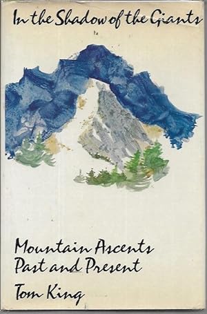 Image du vendeur pour In the Shadow of Giants: Mountain Ascents, Past and Present mis en vente par Bookfeathers, LLC