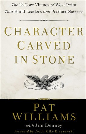 Seller image for Character Carved in Stone: The 12 Core Virtues of West Point That Build Leaders and Produce Success for sale by ChristianBookbag / Beans Books, Inc.