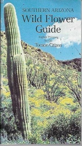Seller image for Southern Arizona Wild Flower Guide (8th Printing: 1986) for sale by Bookfeathers, LLC