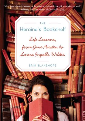 Imagen del vendedor de The Heroine's Bookshelf: Life Lessons, from Jane Austen to Laura Ingalls Wilder (Paperback or Softback) a la venta por BargainBookStores