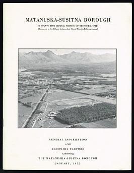 General Information and Economic Factors Converning the Matanuska-Susitna Borough, January 1972. -