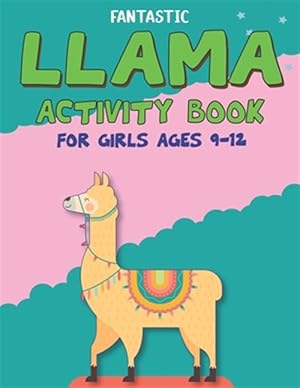 Immagine del venditore per Fantastic Llama Activity Book for Girls Ages 9-12: Fun with Learn, Amazing Kids Workbook Game for Learning, Funny Farm Animal Coloring, Dot to Dot, Wo venduto da GreatBookPrices