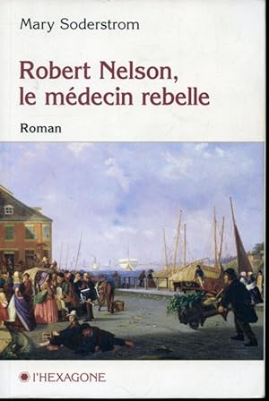 Bild des Verkufers fr Robert Nelson, le mdecin rebelle zum Verkauf von Librairie Le Nord