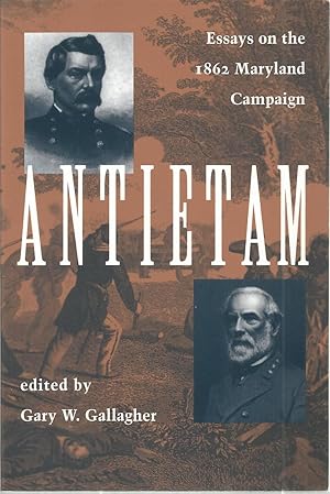 Antietam: Essays on the 1862 Maryland Campaign