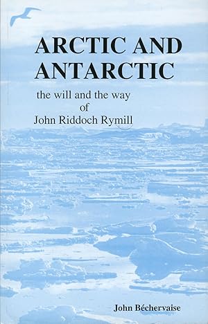 Image du vendeur pour Arctic and Antarctic. The Will and the Way of John Riddoch Rymill. mis en vente par Meridian Rare Books ABA PBFA