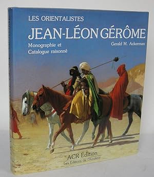 La vie et l`oeuvre de Jean-Léon Gérôme Monographie et Catalogue raisonné. Préface de Jacques Foucart