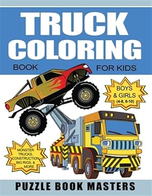 Bild des Verkufers fr Truck Coloring Book for Kids: Boys and Girls 4-8, 8-10: Monster Trucks, Construction, Big Rigs and More zum Verkauf von GreatBookPrices