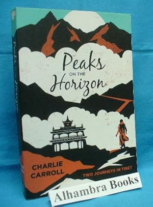 Imagen del vendedor de Peaks on the Horizon : Two Journeys in Tibet a la venta por Alhambra Books