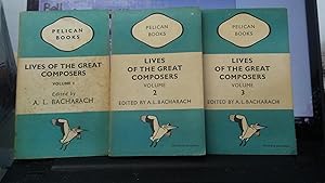 LIVES OF THE GREAT COMPOSERS, Volume 1, 2 ,3: (Complete Set)