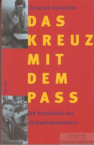 Image du vendeur pour Das Kreuz mit dem Pass Die Protokolle der "Schweizermacher" mis en vente par Leipziger Antiquariat