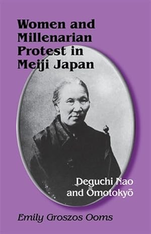 Seller image for Women and Millenarian Protest in Meiji Japan : Deguchi Nao and Omotokyo for sale by GreatBookPrices