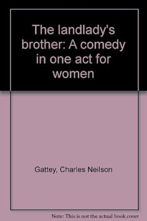 Imagen del vendedor de The landlady's brother: A comedy in one act for women a la venta por WeBuyBooks