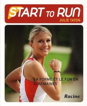 start to run ; la forme et le fun en 10 semaines