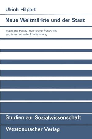 Bild des Verkufers fr Neue Weltmrkte und der Staat. Staatliche Politik, technischer Fortschritt und internationale Arbeitsteilung zum Verkauf von Antiquariat Bookfarm