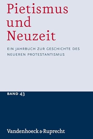 Seller image for Pietismus und Neuzeit. Ein Jahrbuch zur Geschichte des neueren Protestantismus. Band 43 - 2017 for sale by Antiquariat Bookfarm