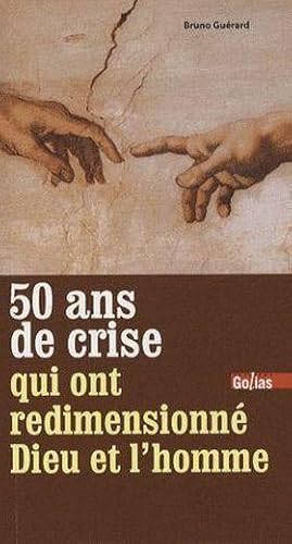 Seller image for Cinquante ans de crise qui ont redimensionn Dieu et l'homme for sale by Chapitre.com : livres et presse ancienne
