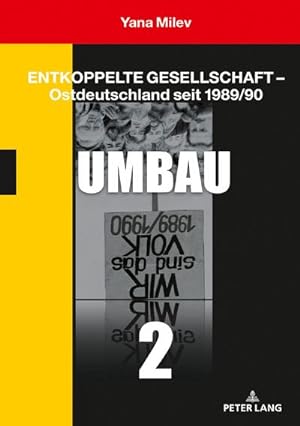 Bild des Verkufers fr Entkoppelte Gesellschaft  Ostdeutschland seit 1989/90 : Band 2: Umbau zum Verkauf von AHA-BUCH GmbH