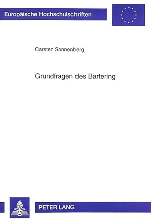 Imagen del vendedor de Grundfragen des Bartering. Europische Hochschulschriften / Reihe 5 / Volks- und Betriebswirtschaft ; Bd. 2206 a la venta por Antiquariat Bookfarm