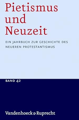 Bild des Verkufers fr Pietismus und Neuzeit: Ein Jahrbuch zur Geschichte des neueren Protestantismus, Band 42 - 2016. zum Verkauf von Antiquariat Bookfarm