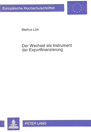 Imagen del vendedor de Der Wechsel als Instrument der Exportfinanzierung. Europische Hochschulschriften / Reihe 5 / Volks- und Betriebswirtschaft ; Bd 1499. a la venta por Antiquariat Bookfarm