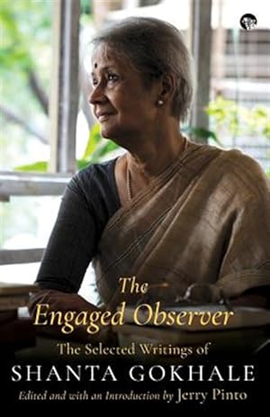 Seller image for The Engaged Observer: The Selected Writings of Shanta Gokhale for sale by GreatBookPrices