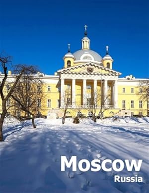 Seller image for Moscow Russia: Coffee Table Photography Travel Picture Book Album Of A Russian Country And City In Eastern Europe Large Size Photos C for sale by GreatBookPrices