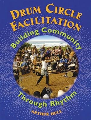 Image du vendeur pour Drum Circle Facilitation : Building Community Through Rhythm mis en vente par GreatBookPrices