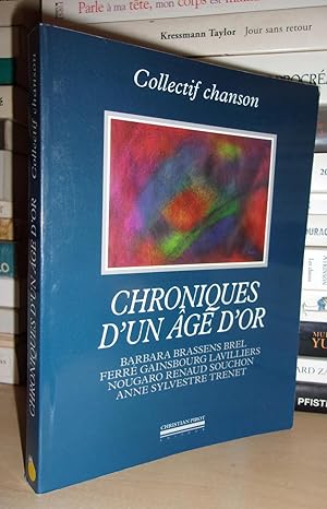 Imagen del vendedor de CHRONIQUES D'UN AGE D'OR : Barbara, Brassens, Brel, Ferr, Gainsbourg, Lavilliers, Nougaro, Renaud, Souchon, Anne Sylvestre, Trnet a la venta por Planet's books