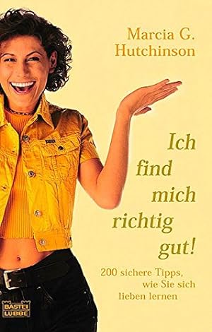 Seller image for Ich find mich richtig gut!: 200 sichere Tipps, wie Sie sich lieben lernen (Ratgeber. Bastei Lbbe Taschenbcher) for sale by Gabis Bcherlager