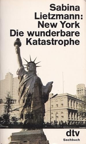 Bild des Verkufers fr New York : die wunderbare Katastrophe. dtv ; 1504 : dtv-Sachbuch. zum Verkauf von Versandantiquariat Nussbaum