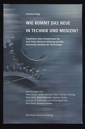 Wie kommt das Neue in Technik und Medizin? Ergebnisse eines Symposiums der Karl Heinz Beckurts-St...