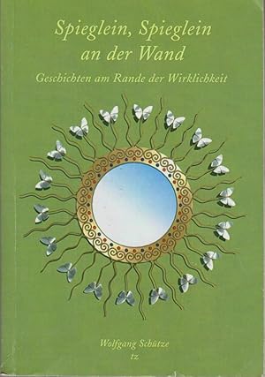 Bild des Verkufers fr Spieglein, Spieglein an der Wand : Geschichten am Rande der Wirklichkeit / von Wolfgang Schtze zum Verkauf von Bcher bei den 7 Bergen