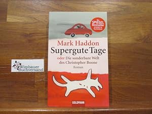 Bild des Verkufers fr Supergute Tage oder die sonderbare Welt des Christopher Boone : Roman. Aus dem Engl. von Sabine Hbner / Goldmann ; 46093 zum Verkauf von Antiquariat im Kaiserviertel | Wimbauer Buchversand