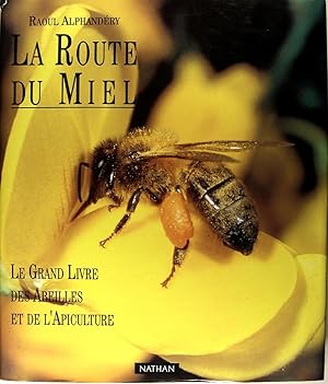 Seller image for La route du Miel - Le grand livre des Abeilles et de l'Apiculture. for sale by Philippe Lucas Livres Anciens