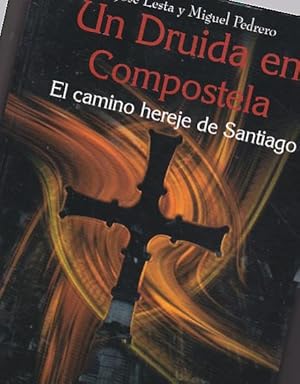 Image du vendeur pour Un druida en Compostela. El camino hereje de Santiago mis en vente par LIBRERA GULLIVER