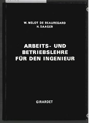 Arbeits- und Betriebslehre für den Ingenieur. Werner Melot de Beauregard ; Heinz Saager.